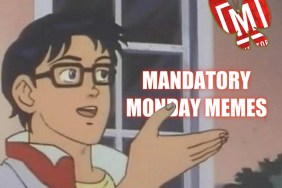 Mandatory Monday Memes