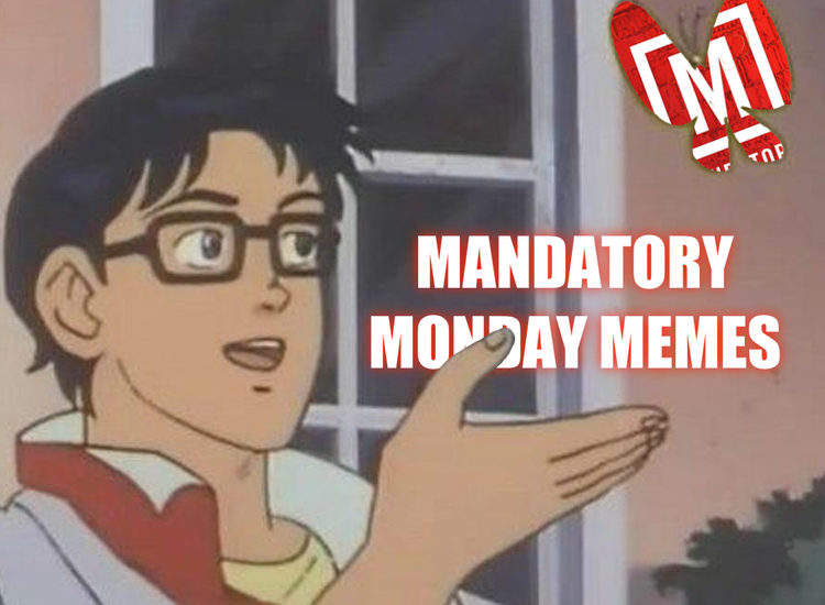 Mandatory Monday Memes