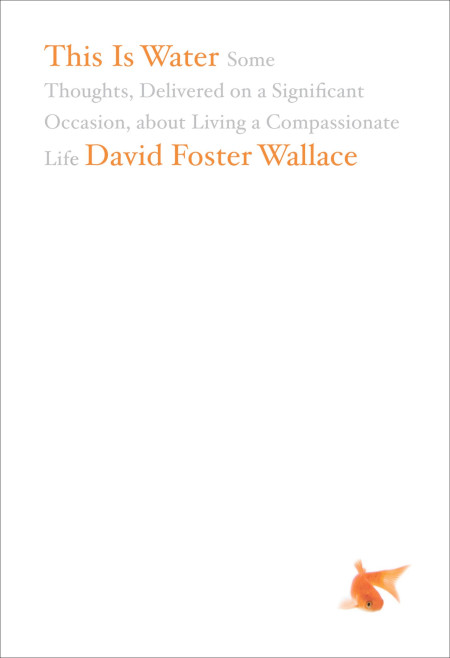 'This is Water' by David Foster Wallace